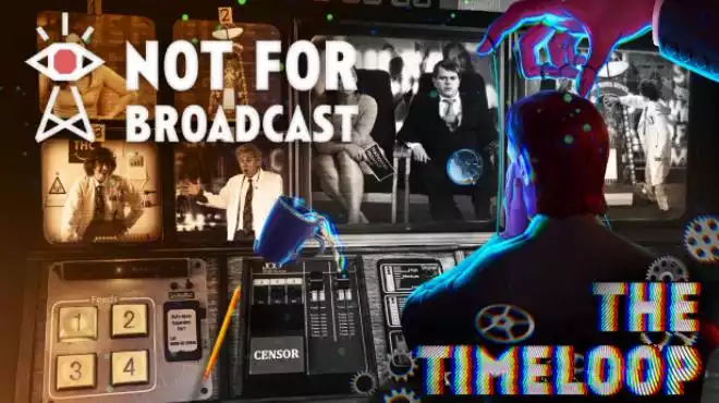 不予播出：时间循环 Not For Broadcast: The Timeloop PC中文 84.23G