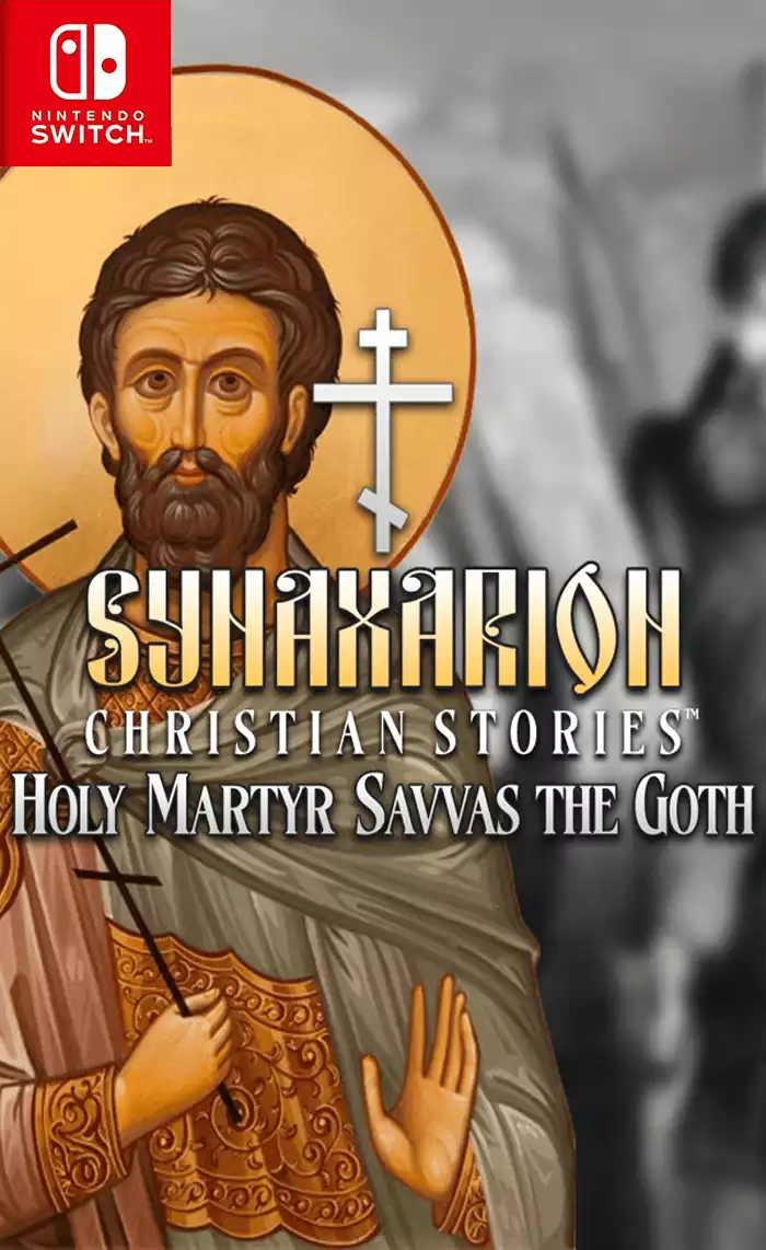 Synaxarion 基督教故事: 哥特圣烈士萨瓦斯/Synaxarion Christian Stories: Holy Martyr Savvas the Goth Switch NSP英文