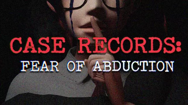 PC中文 案件记录： 绑架恐惧CASE RECORDS: Fear of Abduction 3.07G