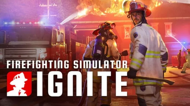 《消防模拟：火苗燃动Firefighting Simulator Ignite | 中文》烈火中的真实英雄体验