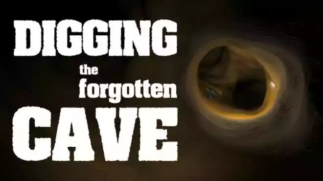 挖掘被遗忘的洞穴 Digging the Forgotten Cave 中文