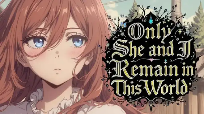 这个世界只剩下我和她 Only She and I Remain in This World 官方繁简中文