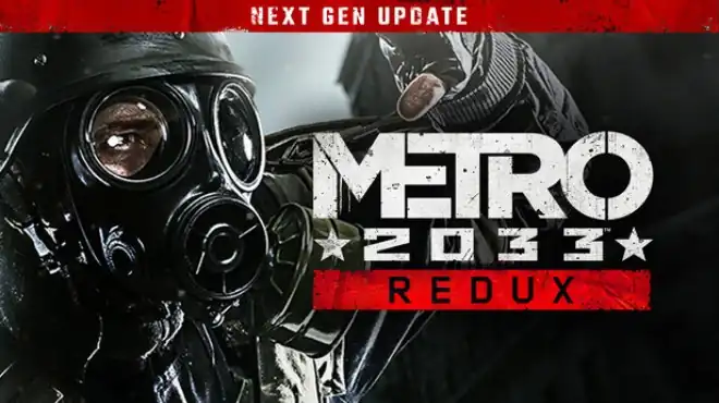 地铁2033 重制版 次时代 METRO 2033 Redux Next Gen
